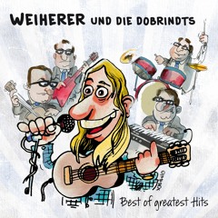 Weiherer und die Dobrindts - "Best of greatest Hits" (Ausschnitte)