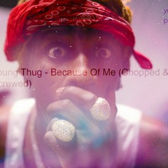 Young Thug Because Of Me Chopped & Screwed