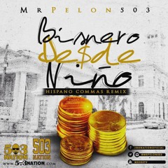 MrPelon503 - Bisnero Desde Nino ( hispano remix )