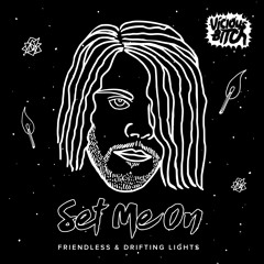 Friendless & Drifting Lights - Set Me On (Radio Edit)