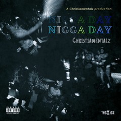 Christiamentalz - Nigga Day [prod. Christiamentalz]