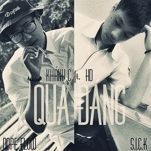 [ DopeFlow & S.I.C.K ] Quá Đáng - Khánh C ft. HD
