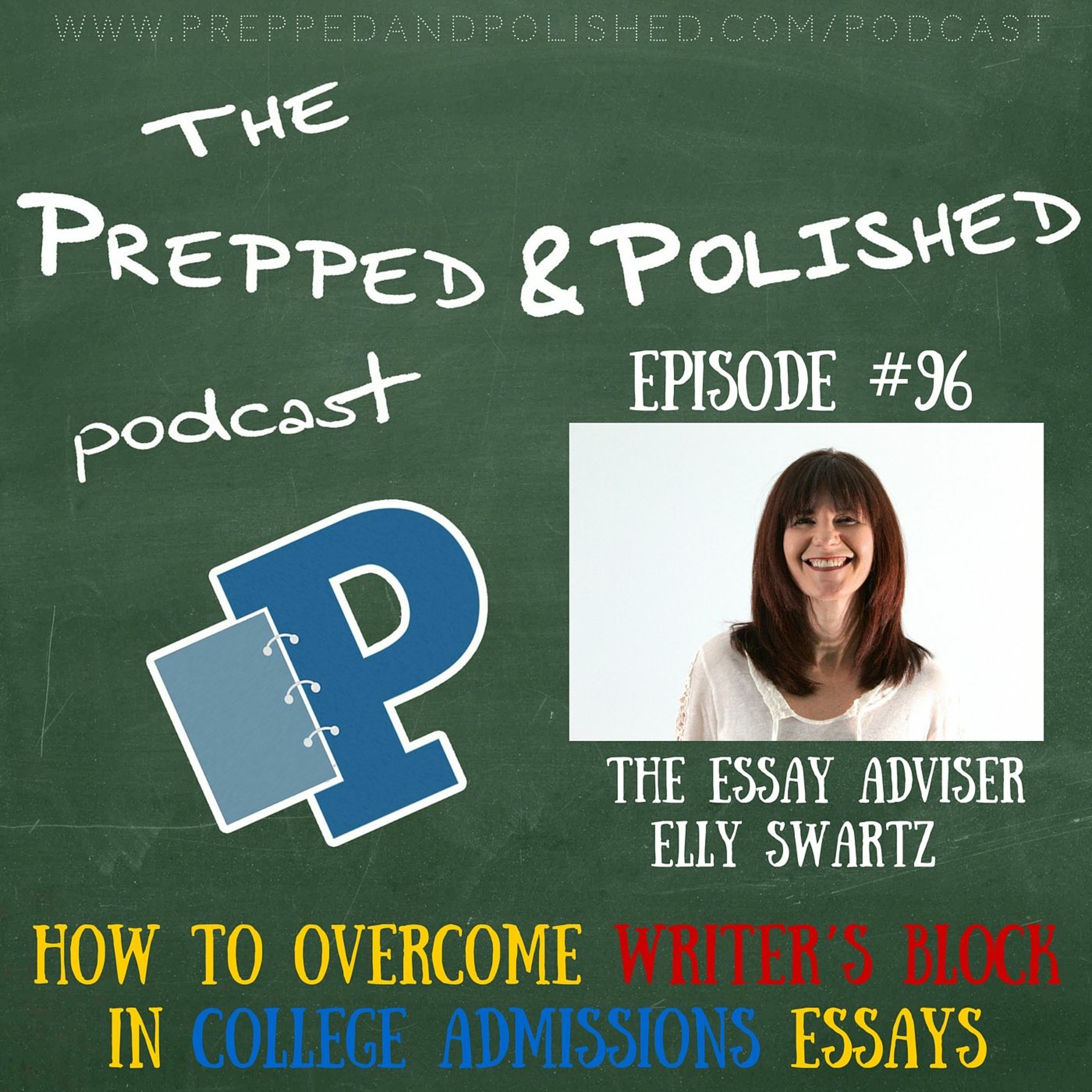P&P Episode 96: Elly Swartz 3 "How to Overcome Writer's Block in College Admissions Essays" episode artwork