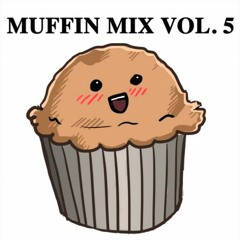 MUFFIN MIX VOL 5 (CLICK 'BUY' FOR FREE DL, TRACKLIST IN DESCRIPTION)
