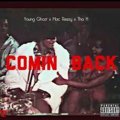 Comin Back - Young Ghozt ft.Mac Reezy x Tha H