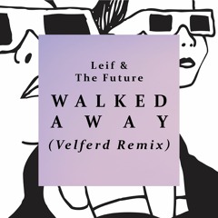 Leif & The Future - Walked Away (Velferd Remix)