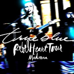 Madonna - True Blue (Rebel Heart Tour) | Enhanced Audio