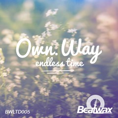 [BWLTD005] Own.Way Feat. Phable - Endless Time ( Arts & Leni Remix )- OUT NOW!