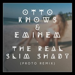 Otto Knows & Eminem - The Real Slim Shady (Proto Remix)