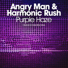 Angry Man & Harmonic Rush - Purple Haze (Eddie Bitar Remix)