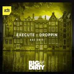 Execute - Droppin (Preview) [OUT NOW]