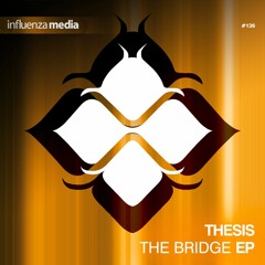 Thesis - The Bridge (feat. Anastasia) [Influenza Media]
