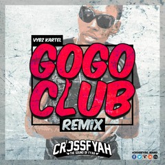 Vybz Kartel - Go Go Club Remix (Crossfyah Sound)