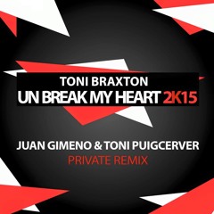 T. Braxton - Un Break My Heart (Juan Gimeno & Toni Puigcerver 2k15 Remix) Free Download!!