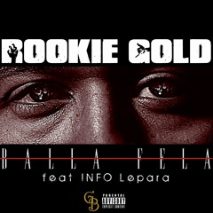 Rookie Gold Ft INFO Lepara - Balla Fela( Prod. R.Gold)