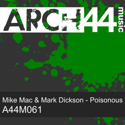 Mike Mac & Mark Dickson - Poisonous (Original Mix) [Arch44 Music 05/10/15]