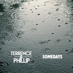 Terrence & Phillip - Some Days