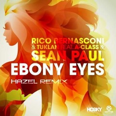 Rico Bernasconi & Tuklan Feat. A - Class & Sean Paul - Ebony Eyes (Hazel Remix)