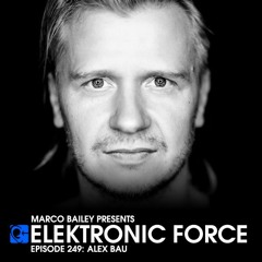 Elektronic Force Podcast 249 with Alex Bau