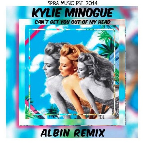 Kylie Minogue - Can't Get You Out Of My Head (ALBIN Remix) [Free Download]