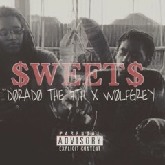 “$WEET$” DORADO THE 7TH X WULFGREY