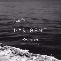 Dyrigent - Rainbows (feat. Julian Easily)