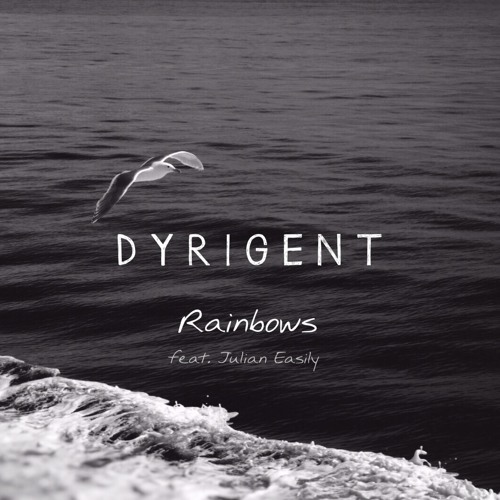 Dyrigent - Rainbows (feat. Julian Easily)