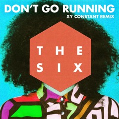 The Six - Don't Go Running (XY Constant Remix)