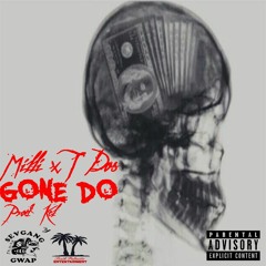 GONE DO (MarleyGWAP X T DOS)PROD. BY KEL