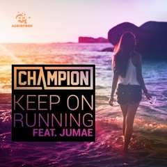 Champion - Keep On Running (Feat. Jumae) [Cut]