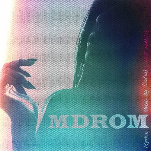 MDROM & Darius - Hot Hands( Remix )