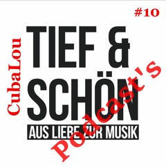 Tief&Schön - Podcast 10 - By CubaLou