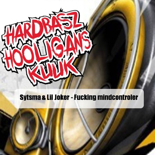 Sytsma & Lil Joker - Fucking mindcontroler
