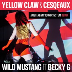 Yellow Claw & Cesqeaux - Wild Mustang (AmsterdamSoundSystem Remix) [feat. Becky G]