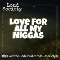 Love For Ft. Loud Society