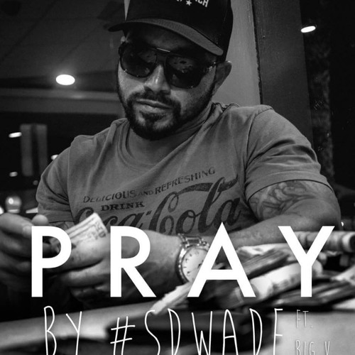 SD Wade Ft. Big Vern - Pray by SD Wade