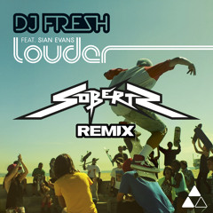 DJ Fresh - Louder (Soberts Remix)