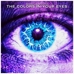 Marcus Mouya - The Colors In Your Eyes (Original Mix)[FREE DOWNLOAD]