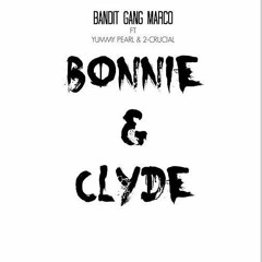 Bandit Gang Marco - Bonnie And Clyde Feat Yummy Pearl & 2 - Crucial