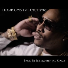 T.G.I.F. Thank God Im Futuristic ( Prod By Instrumental Kingz )