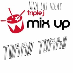 Torro Torro - Fall Mix for Triple J Mix Up Exclusives With Nina Las Vegas SEPT 5 2015