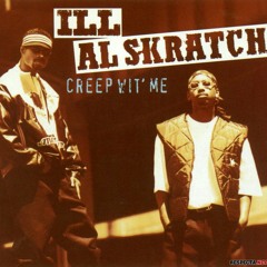 Ill al skratch creepin wit me