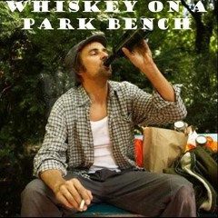 Whiskey On A Park Bench