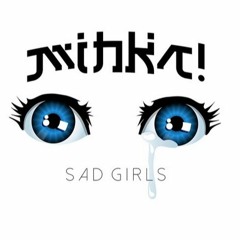 Mihka! - Sad Girls