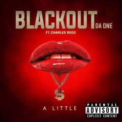 Jae BlackOutDaOne Ft. Charles Reed &JuneB -  A Little
