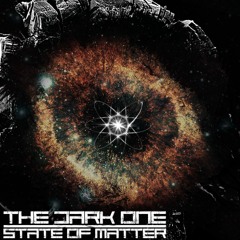 The Dark One - State of Matter [FREE TRACK]