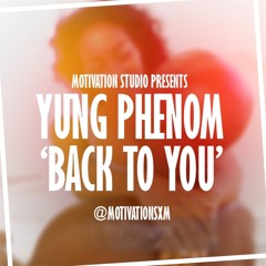 Back to You - Yung Phenom