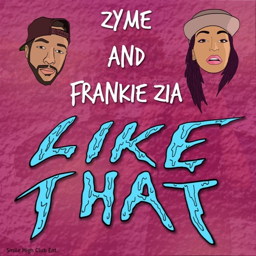 Zyme and Frankie Zia "Like That" prod. by Joe Major
