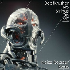 BeatKrusher - No Strings On Me (Noize Reaper Remix)