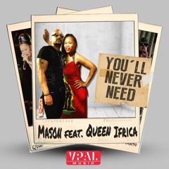 You'll Never Need - Mason Feat. Queen Ifrica [Rebel Soulz / VPAL Music 2015]